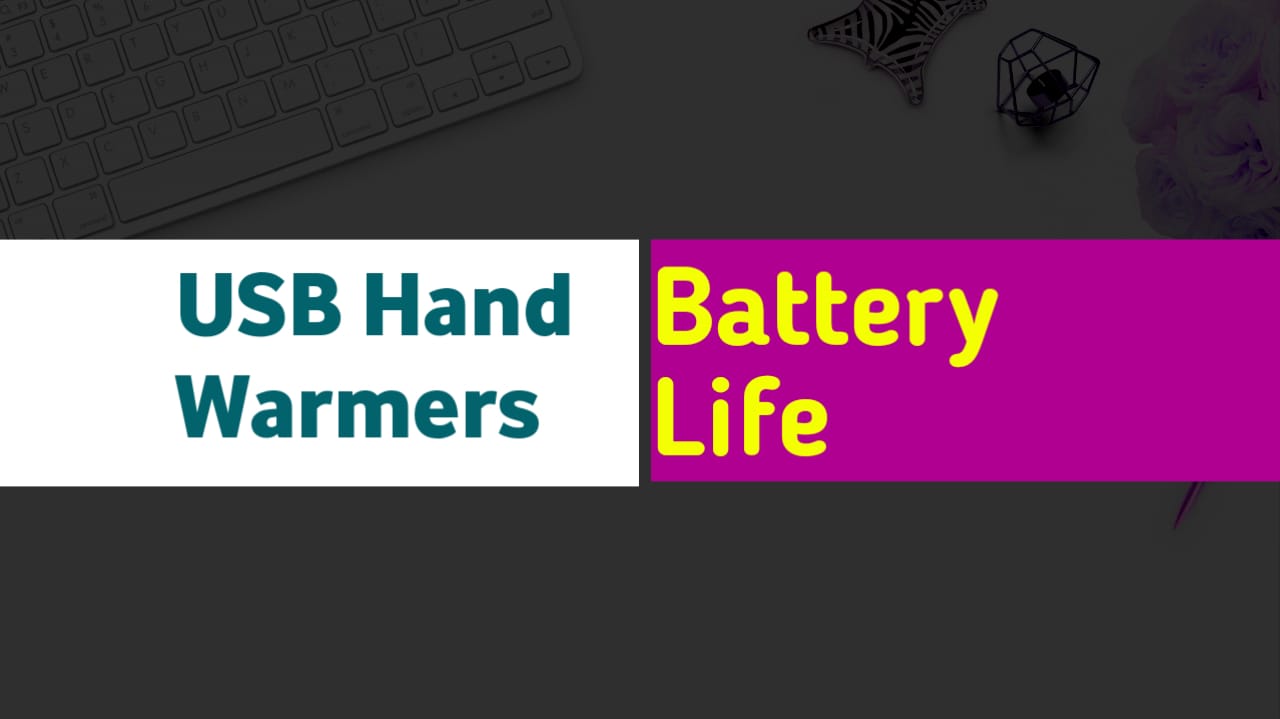 USB Hand Warmers Battery Life Explained